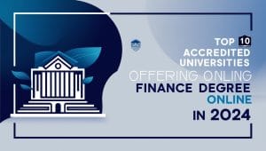 Top 10 Accredited Universities Offering Finance Degree Online in 2024