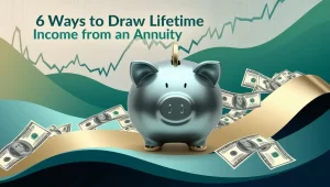 6 Ways To Draw Lifetime Income From An Annuity